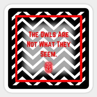 The Owls Are Not What They Seem Sticker